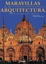 Alessandra Capodiferro - Maravillas de La Arquitectura: Desde El Ano 4000 A. de C. Hasta Hoy