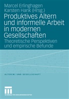 Marce Erlinghagen, Marcel Erlinghagen, Hank, Hank, Karsten Hank - Produktives Altern und informelle Arbeit in modernen Gesellschaften