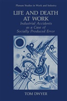 Tom Dwyer - Life and Death at Work