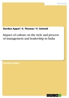 Gordo Appel, Gordon Appel, Schmid, V Schmid, V. Schmid, Volker Schmid... - Impact of culture on the style and process of management and leadership in India