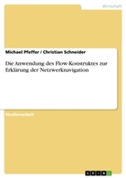 Michael Pfeffer, Christia Schneider, Christian Schneider - Die Anwendung des Flow-Konstruktes zur Erklärung der Netzwerknavigation