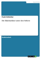 Frank Schleicher - Die Ekkehardiner unter den Stiftern