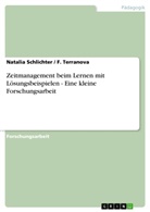 Natalia Schlichter, Terranova, F Terranova, F. Terranova, Francesca Terranova - Zeitmanagement beim Lernen mit Lösungsbeispielen - Eine kleine Forschungsarbeit