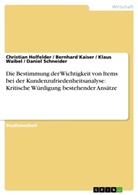 Christia Holfelder, Christian Holfelder, Bernhar Kaiser, Bernhard Kaiser, Danie Schneider, Daniel Schneider... - Die Bestimmung der Wichtigkeit von Items bei der Kundenzufriedenheitsanalyse: Kritische Würdigung bestehender Ansätze