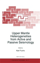 Fuchs, K Fuchs, K. Fuchs - Upper Mantle Heterogeneities from Active and Passive Seismology