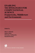 Randall Bramley, Efstratios Gallopoulos, Efstratios Gallopoulos et al, Elias N. Houstis, Joh R Rice, John R Rice... - Enabling Technologies for Computational Science