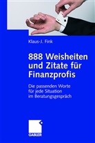 Klaus- Fink, Klaus-J Fink, Klaus-J. Fink - 888 Weisheiten und Zitate für Finanzprofis