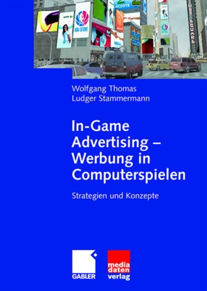 Ludger Stammermann, Wolfgan Thomas, Wolfgang Thomas - In-Game Advertising - Werbung in Computerspielen - Strategien und Konzepte