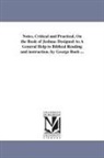George Bush - Notes, Critical and Practical, on the Book of Joshua: Designed as a General Help to Biblical Reading and Instruction. by George Bush