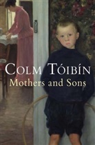 Colm Toibin, Colm Toíbín, Colm Tóibín - Mothers and Sons