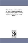 George Bush - Notes, Critical and Practical, on the Book of Genesis; Designed as a General Help to Biblical Reading and Instruction. Vol. 1 by George Bush