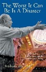 Braham Murray, Braham (Author) Murray, Murray Braham - The Worst It Can Be Is A Disaster