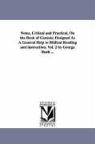 George Bush - Notes, Critical and Practical, on the Book of Genesis; Designed as a General Help to Biblical Reading and Instruction. Vol. 2 by George Bush