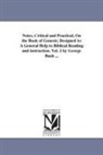 George Bush - Notes, Critical and Practical, on the Book of Genesis; Designed as a General Help to Biblical Reading and Instruction. Vol. 2 by George Bush