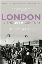 Jerry White - London in the 20th Century