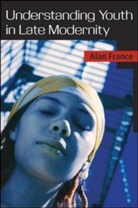 Alan France - Understanding Youth in Late Modernity