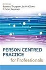 Jackie Kilbane, Helen Sanderson, Jeanette Thompson, Jeanette Kilbane Thompson, Jeanette S. Thompson, Jeanette S. Kilbane Thompson... - Person Centred Practice for Professionals