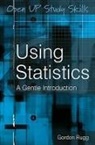 Gordon Rugg - Using Statistics: A Gentle Introduction
