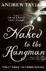 Andrew Taylor - Naked to the Hangman