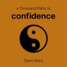 David Baird - Thousand Paths to Confidence
