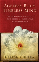 Deepak Chopra, Dr Deepak Chopra - Ageless Body, Timeless Mind
