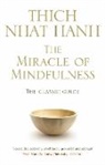 Thich Nhat Hanh, Thich Nhat Hanh, Thich Nhat Hanh - The Miracle of Mindfulness