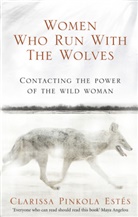 Clarissa Pinkola Estes, Clarissa Pinkola Estés, Estes Clarissa Pinkola - Women Who Run with the Wolves