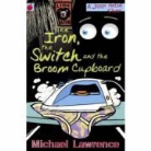 Michael Lawrence - The Iron, the Switch and the Broom Cupboard
