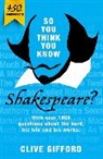 Clive Gifford - So You Think You Know Shakespeare