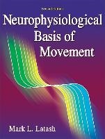 Mark Latash, Mark L. Latash, Mark L. Latash - Neurophysiological Basis of Movement