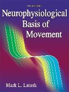 Mark Latash, Mark L. Latash, Mark L. Latash - Neurophysiological Basis of Movement