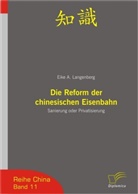 Eike A. Lange, Eike A Langenberg, Eike A. Langenberg - Die Reform der chinesischen Eisenbahn