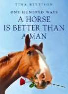 Tina Bettison, Bettison Tina - 100 Ways a Horse is Better than a Man