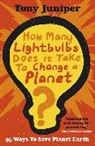Tony Juniper, Juniper Tony - How Many Lightbulbs Does It Take To Change A Planet?