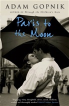 Adam Gopnik, Gopnik Adam - Paris to the Moon: A Family in France