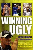 Gilber, Bra Gilbert, Brad Gilbert, Gilbert Brad, Jamison, Steve Jamison... - Winning Ugly