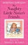 Dorothy Edwards, Shirley Hughes, Shirley Hughes - My Naughty Little Sister''s Friends