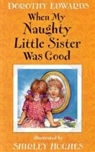Dorothy Edwards, Shirley Hughes, Shirley Hughes - When My Naughty Little Sister Was Good