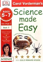 Carol Vorderman - Science Made Easy, Key Stage 1, Ages 5-7 - 2: Science Made Easy Looking At Differences and Similarities