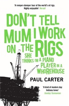 Paul Carter - Don't Tell Mum I Work on the Rigs