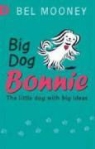 Bel Mooney, Mooney Bel - Big Dog Bonnie