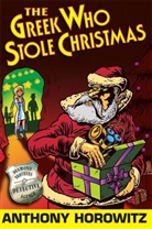 Anthony Horowitz - The Greek Who Stole Christmas