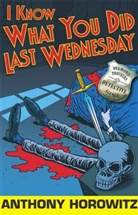 Anthony Horowitz - I Know What You Did Last Wednesday