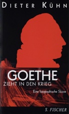 Dieter Kühn - Goethe zieht in den Krieg