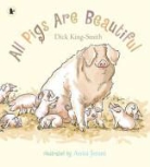 Dick King-Smith, Anita Jeram - All Pigs Are Beautiful