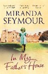 Miranda Seymour - In My Father's House