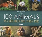 Nick Garbutt, Nick/ Unwin Garbutt, Mike Unwin - 100 Animals to See Before You Die