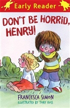 Tony Ross, Francesca Simon, Simon Francesca, Tony Ross, Ross Tony - Don't be Horrid, Henry!