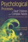 Susan Crocker, Lindsey Edwards, Lindsey Crocker Edwards - Psychological Processes in Deaf Children with Complex Needs
