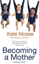 Kate Mosse - Becoming a Mother